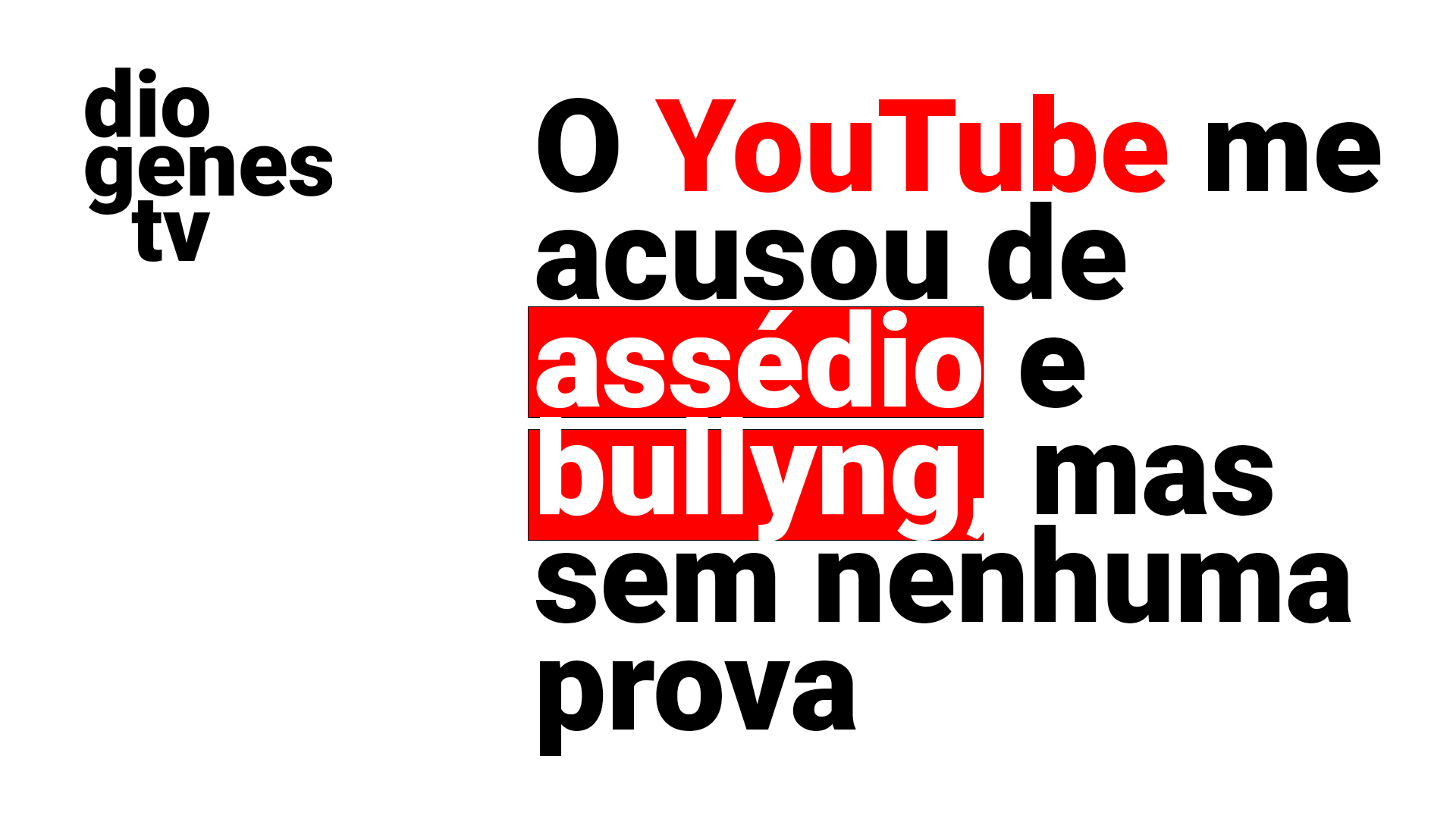 O YouTube me acusou de assédio e bullyng, mas sem nenhuma prova