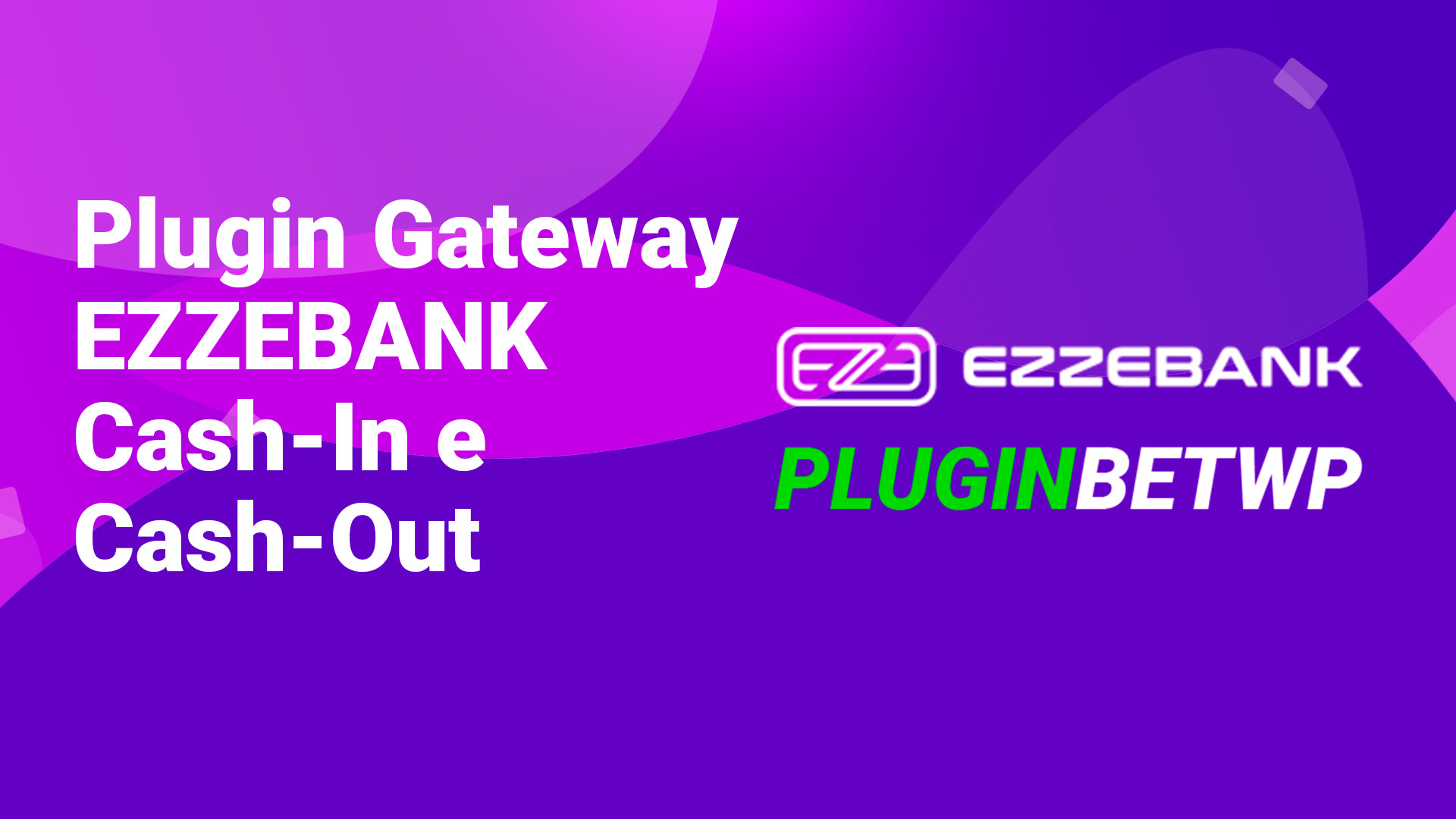 Plugin Gateway Cash-In e Cash-Out EzzeBank / EzzePay para Plataforma BETWP