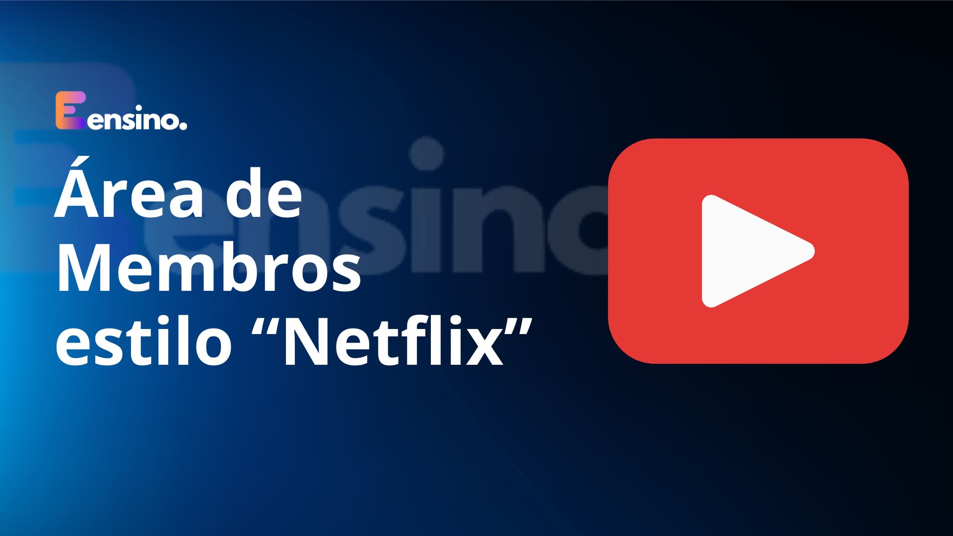 Área de Membros estilo “Netflix” da Ensino.Club [DEMONSTRAÇÃO]