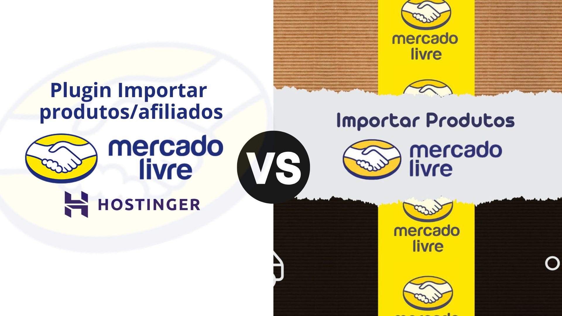 Quais as diferenças Plugin Afiliados Mercado Livre Hostinger VS. Importar Produtos Mercado Livre Fabrica de Plugins